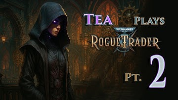 Tea Plays 40k Rogue Trader - Part 2 (Longplay)