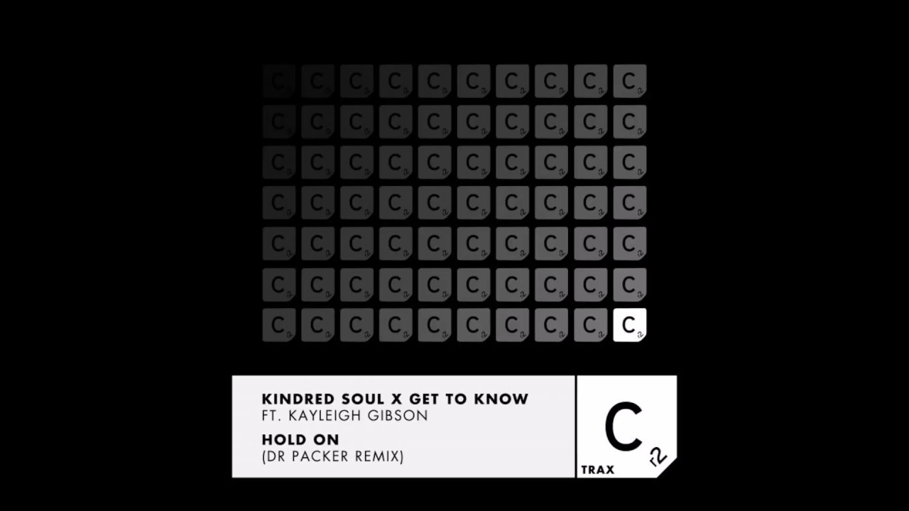 Kindred Soul & Get To Know Feat Kayleigh Gibson - Hold On (Dr Packer Remix)