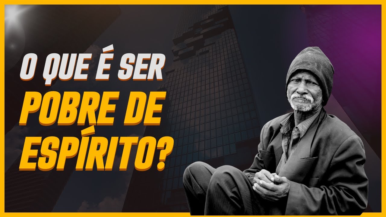 O que significa ser Pobre de espírito? - YouTube