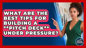 What Are The Best Tips For Building A **pitch Deck** Under Pressure? - The Startup Growth Hub
