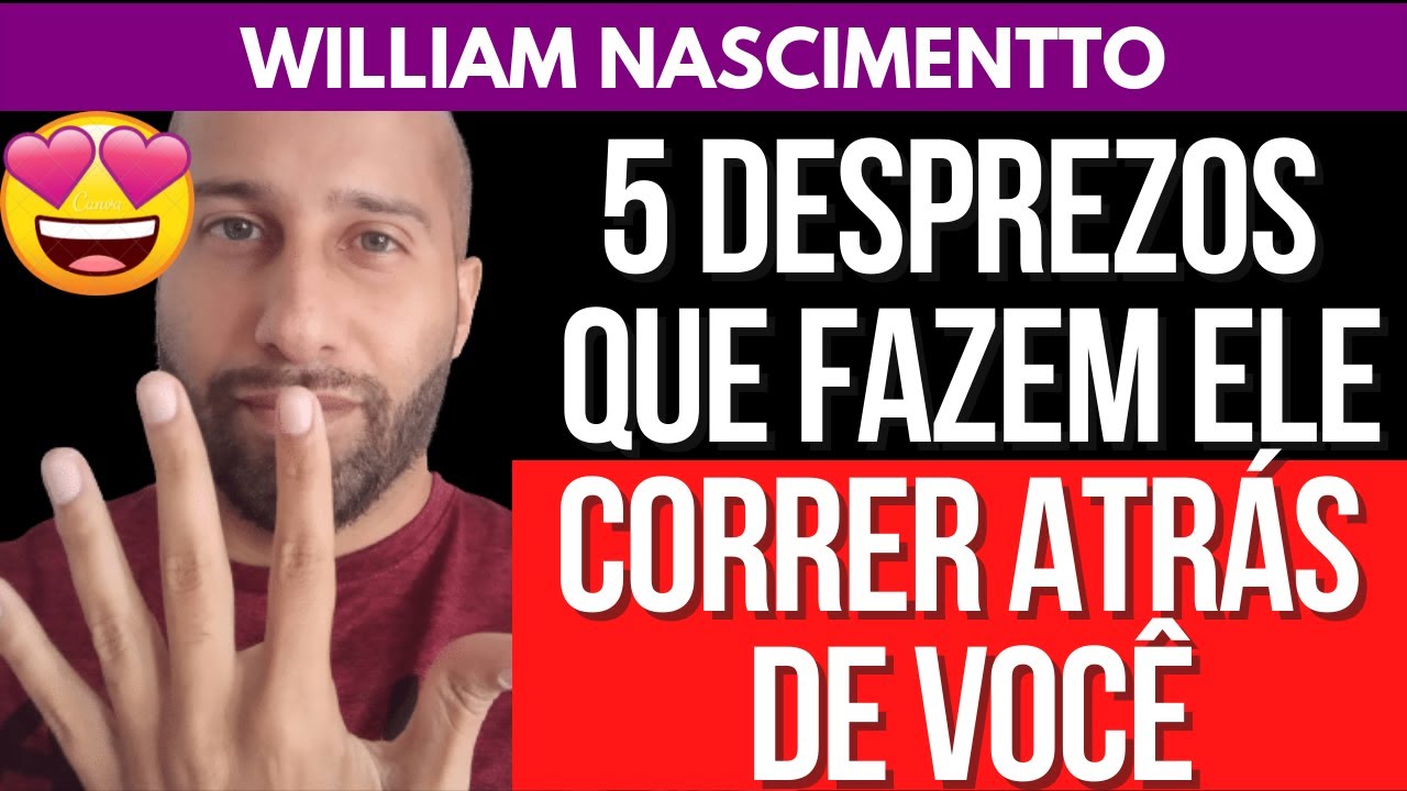5 DESPREZOS QUE FAZEM ELE CORRER ATRÁS DE VOCÊ | William Nascimentto