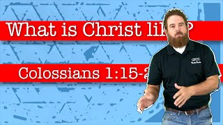 What is Christ like? - Colossians 1:15-20