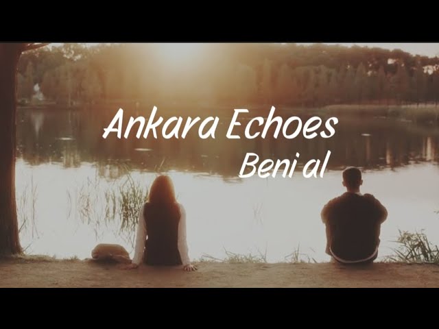 Ankara Echoes - Beni Al (sözleri)