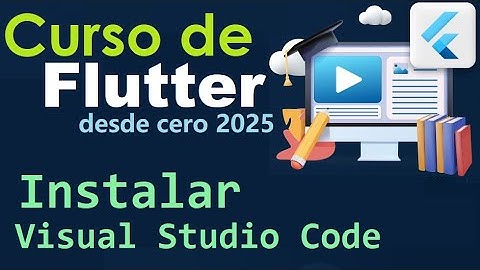 CURSO DE FLUTTER-DART DESDE CERO | INSTALACION DE VISUAL STUDIO CODE (video 3)