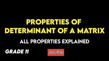 All Properties Of Determinant Of A Matrix | 3 by 3 Matrix Ko Determinant Nepali | NRD Maths Academy