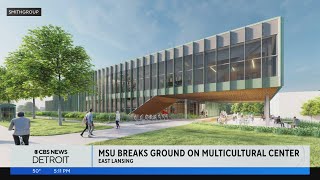 Michigan State University breaks ground on new multicultural center