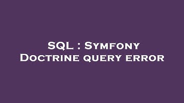 SQL : Symfony Doctrine query error