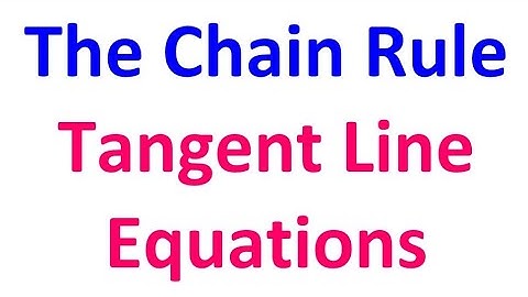 2.3E - Using the Chain Rule to Find Tangent Line Equations [AP Calculus]