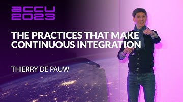 The Practices That Make Continuous Integration - Thierry de Pauw - ACCU 2023