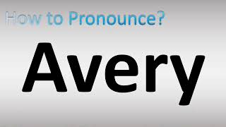 How to Pronounce Avery
