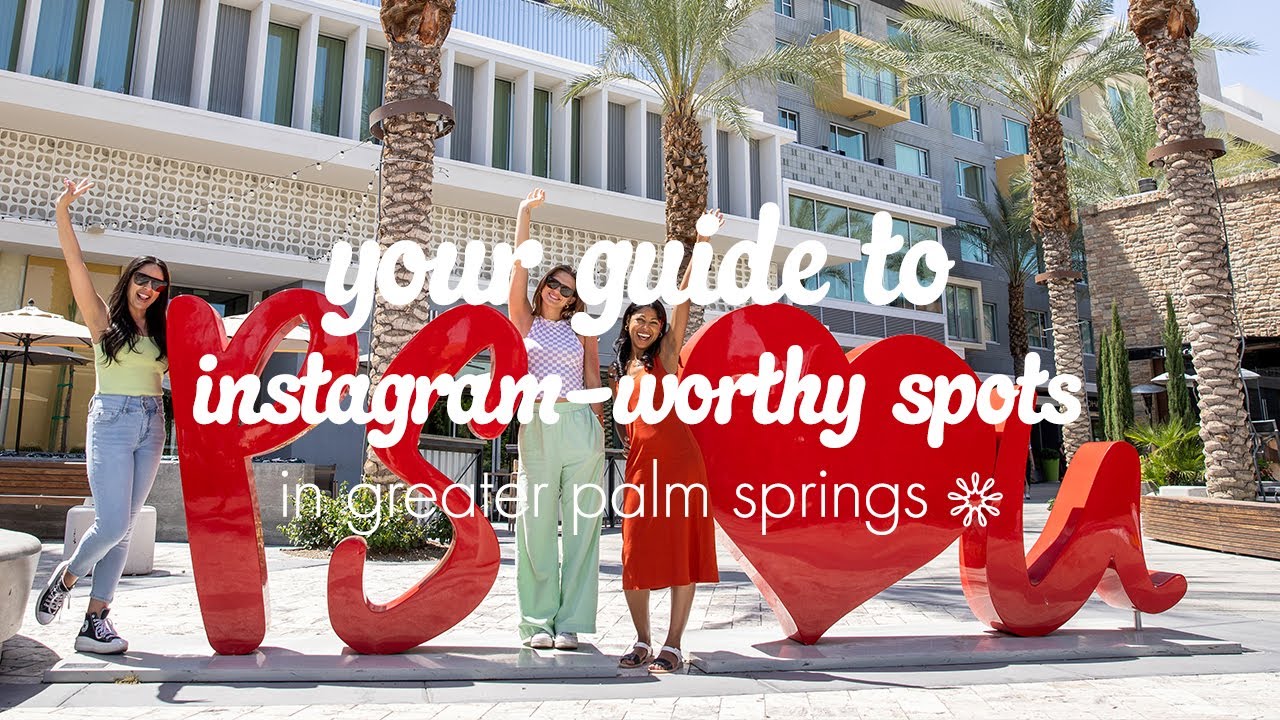 Your Guide to Instagram-worthy Spots in Greater Palm Springs