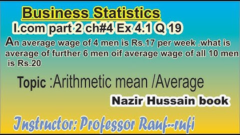 q19 ex 4.1 /business statisticsarithmetic mean /i.com part2/statby--rauf