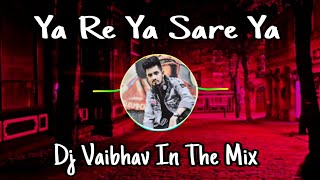 Ya Re Ya Sare Ya -Dj Vaibhav In The Mix