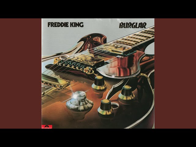 Freddie King - She's a Burglar