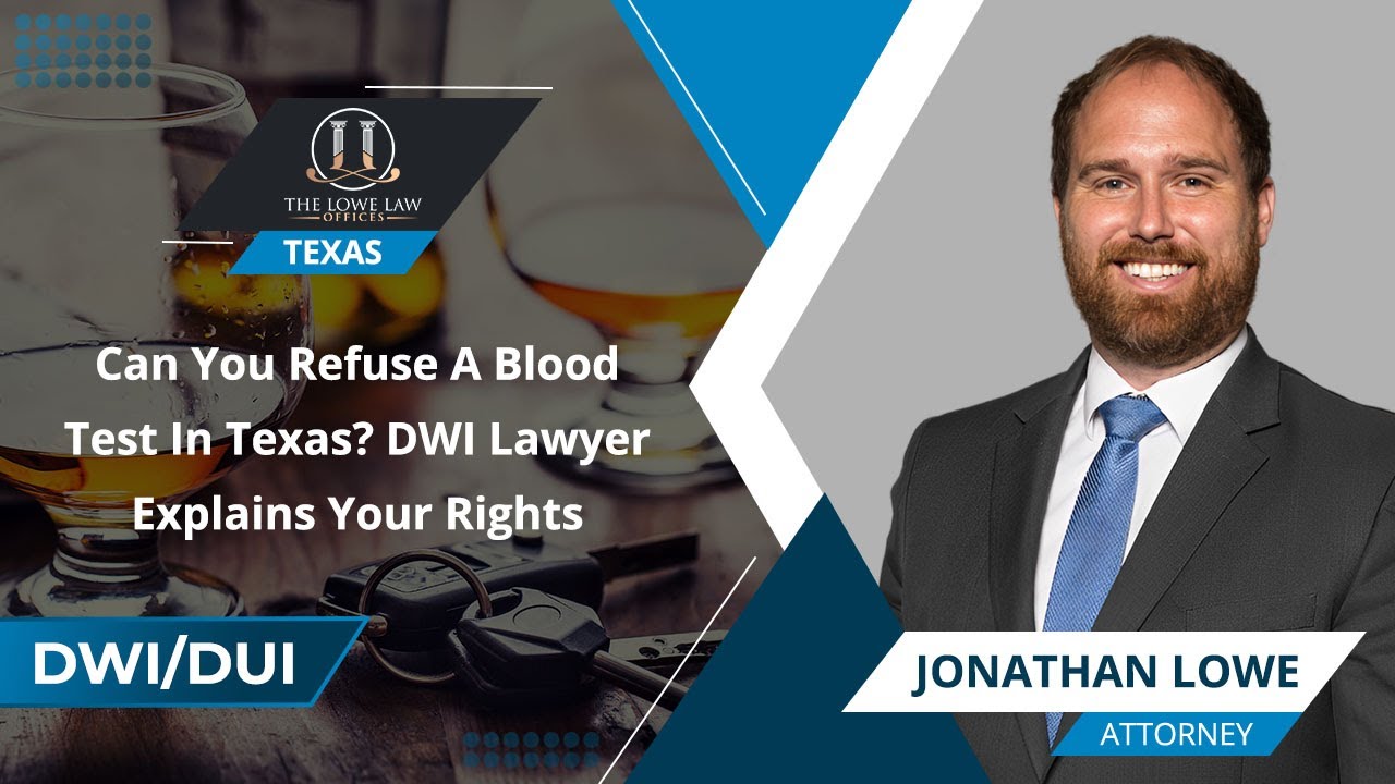 Can You Refuse A Blood Test In Texas? DWI Lawyer Explains Your Rights