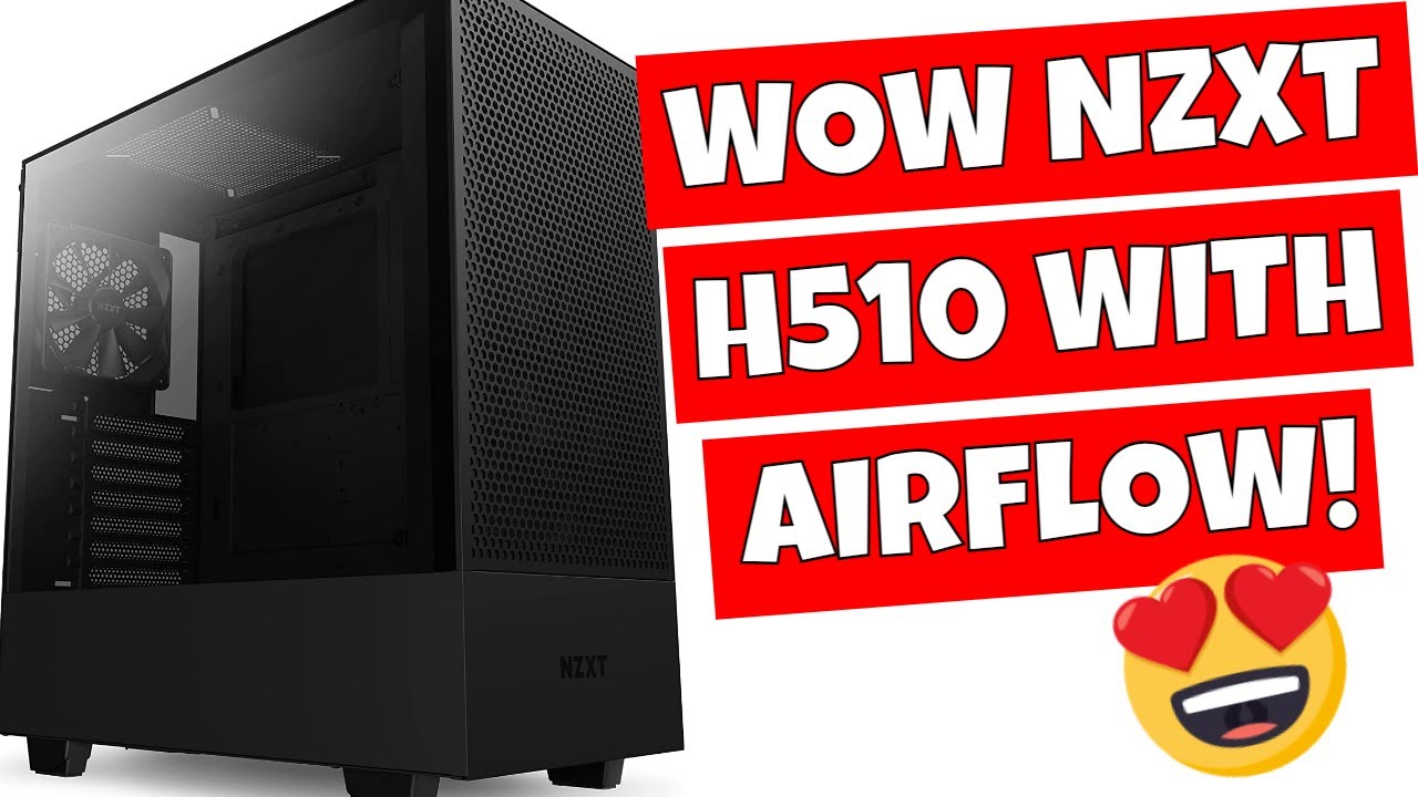 NZXT H510 FLOW Airflow For The Design Conscious PC Builder YouTube