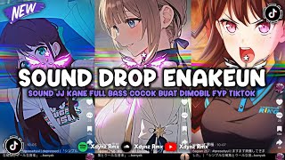 DJ DROP ENAKEUN X MASHUP SOUND JJ MENGKANE COCOK BUAT DI MOBIL FULL BASS VIRAL TIKTOK TERBARU 2025
