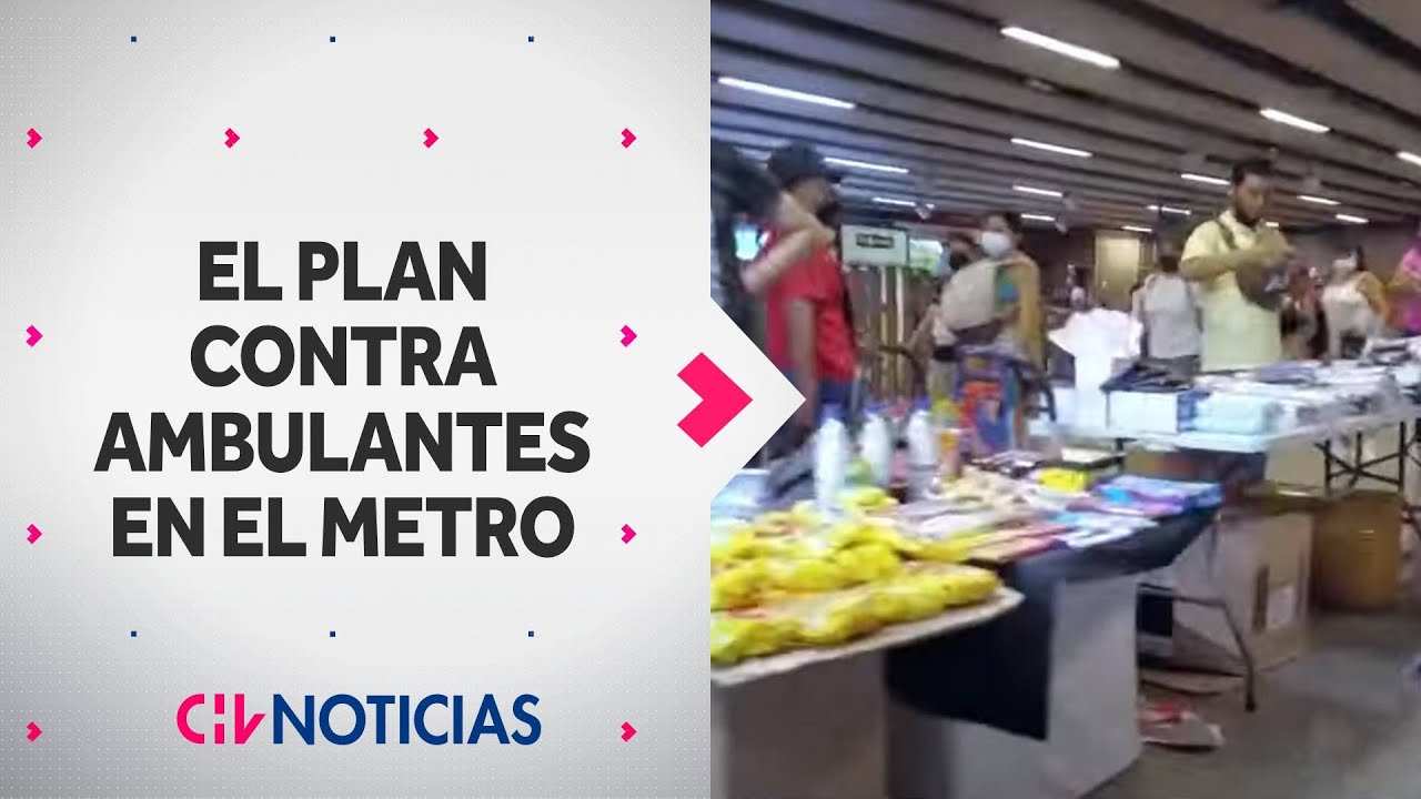 EL NUEVO PLAN contra el comercio ambulante en el Metro de Santiago ...