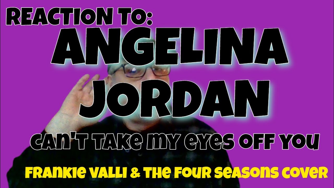 Reaction To ANGELINA JORDAN Acoustic Cover Can't Take My Eyes Off You Frankie Valli W/ Prof. Hiccup
