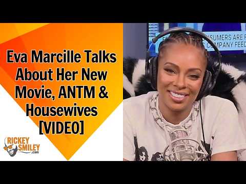 Eva Marcille Talks About Her New Movie, ANTM & Housewives