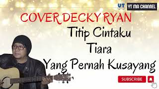 Download Lagu TITIP CINTAKU - TIARA - YANG PERNAH KUSAYANG - COVER DECKY RYAN MP3