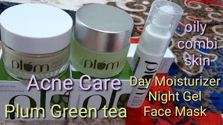 Acne Care/ Plum Green tea Day Mattifying Moisturizer, Renewed ClarityNight Gel & Clear Face Mask