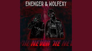 Never Die - Enenger & Wolfexy