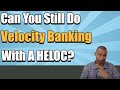 Can You Still Do Velocity Banking With A HELOC? | Home Equity Line Of Credit | Pay Off Your Mortgage