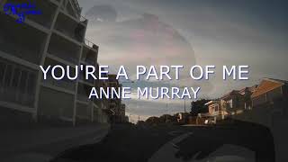 Video thumbnail of "YOU'RE A PART OF ME | ANNE MURRAY | LYRICS | MUSICTIME"