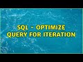 SQL - Optimize query for iteration (3 Solutions!!)