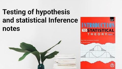 Testing of hypothesis and statistical inferences notes ch 15 lec 36