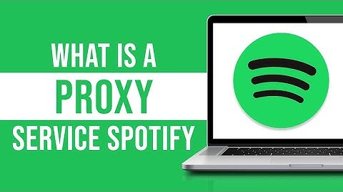 What Is A Proxy Service Spotify