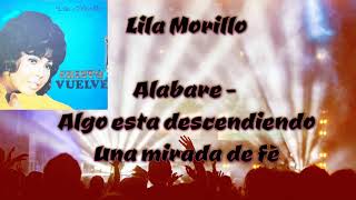 Video thumbnail of "Alabare Algo esta descendiendo Lila Morillo"