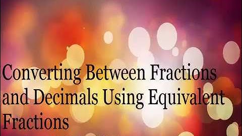 Converting Between Decimals and Fractions using Place Value  Grade 7 Module 2 Lesson 13