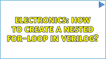 Electronics: How to create a nested for-loop in Verilog?