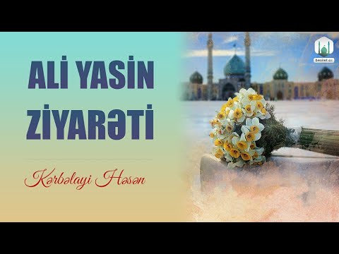 ALİ YASİN ZİYARƏTİ - Kərbəlayi Həsən