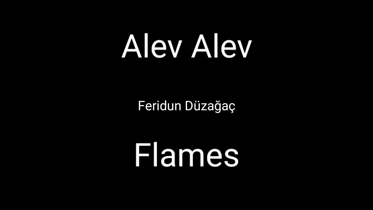 Alev Alev Flames  Feridun Dzaa  Turkish and English lyrics 