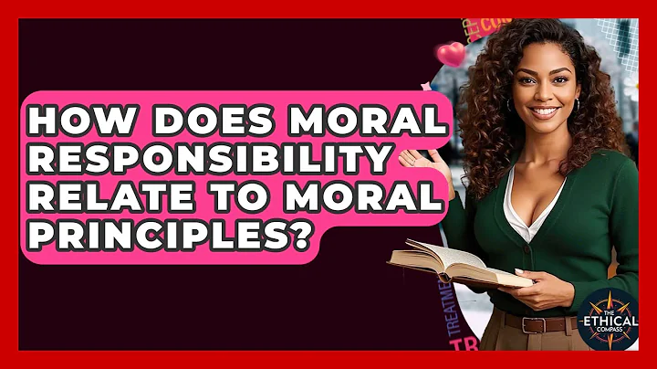 How Does Moral Responsibility Relate To Moral Principles? - The Ethical Compass