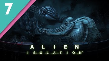 Alien Isolation // PART 7 // HARD Difficulty