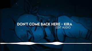 Don't come back here- KIRA [Audio edit]