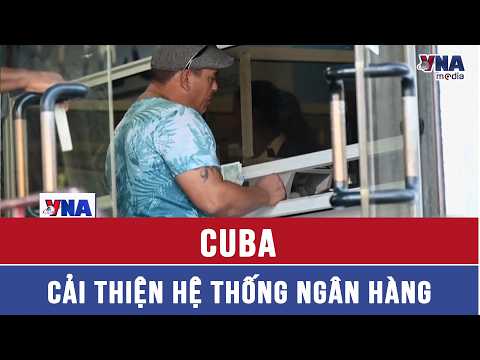 Cuba improves banking system to expand services - VNAMedia