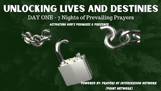 DAY 1 - UNLOCKING OUR LIVES AND DESTINIES - 7 NIGHTS OF PREVAILING PRAYERS