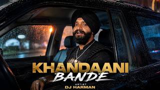 Khandani Bande  Punjabi Street Anthem     Dj Harman khandanibande punjabisong