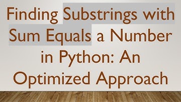 Finding Substrings with Sum Equals a Number in Python: An Optimized Approach