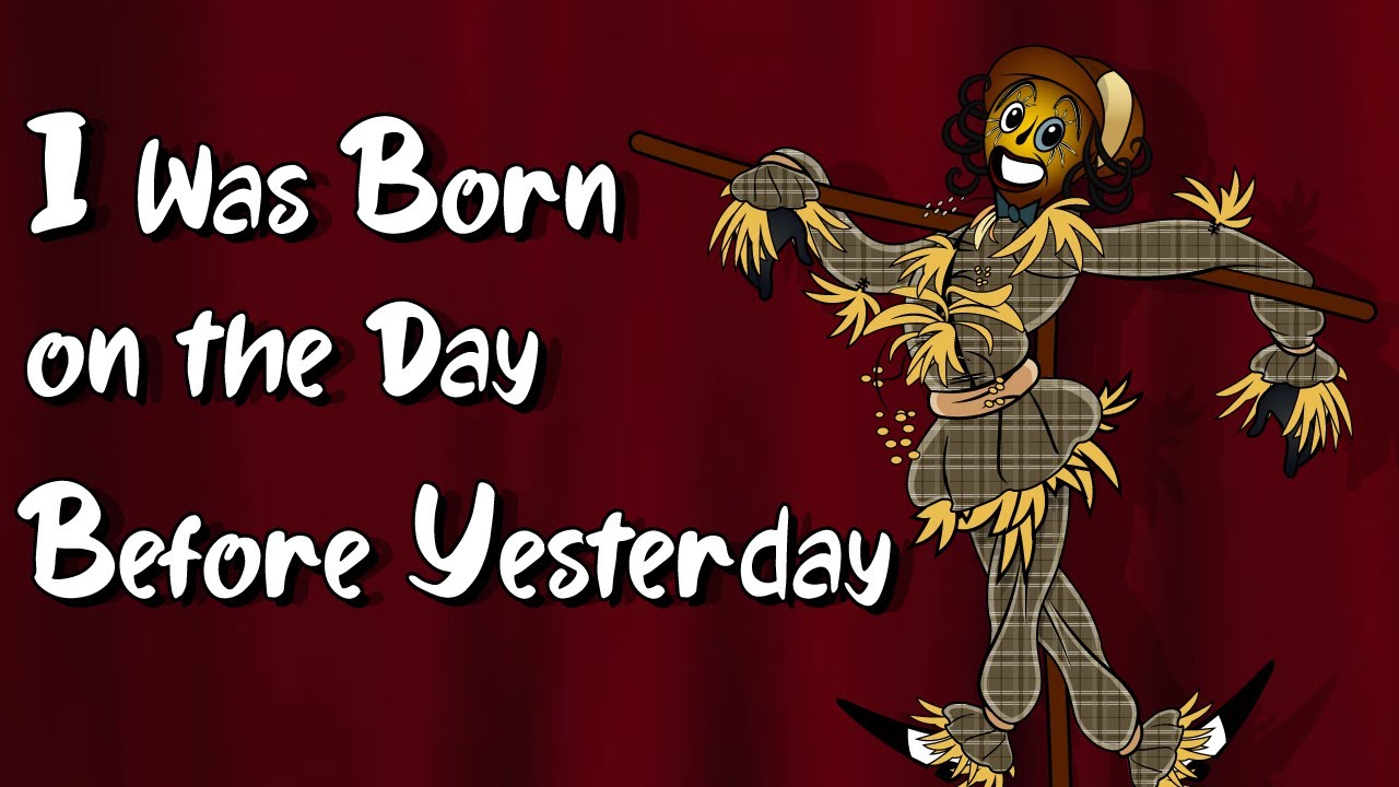 I Was Born On The Day Before Yesterday lyrics YouTube