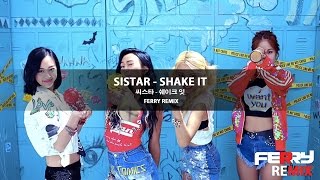 Sistar - Shake It (Ferry Remix)