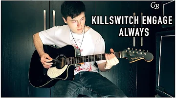 Killswitch Engage - Always - Acoustic Guitar Cover (D Standard)