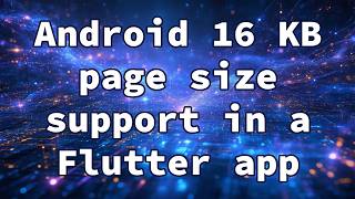 Android 16 KB page size support in a Flutter app