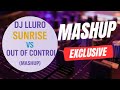 Sunrise vs Out Of Control ( Dj Lluro Mashup )