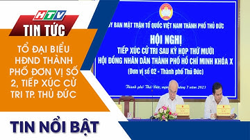 TỔ ĐẠI BIỂU HĐND THÀNH PHỐ ĐƠN VỊ SỐ 2, TIẾP XÚC CỬ TRI TP. THỦ ĐỨC
